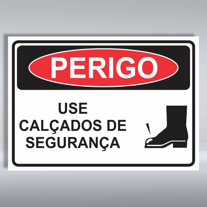 PLACA DE PERIGO | USE CALÇADOS DE SEGURANÇA